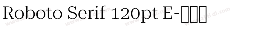 Roboto Serif 120pt E字体转换